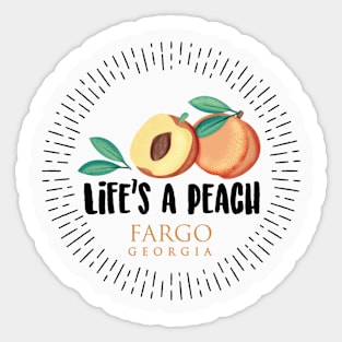 Life's a Peach Fargo, Georgia Sticker